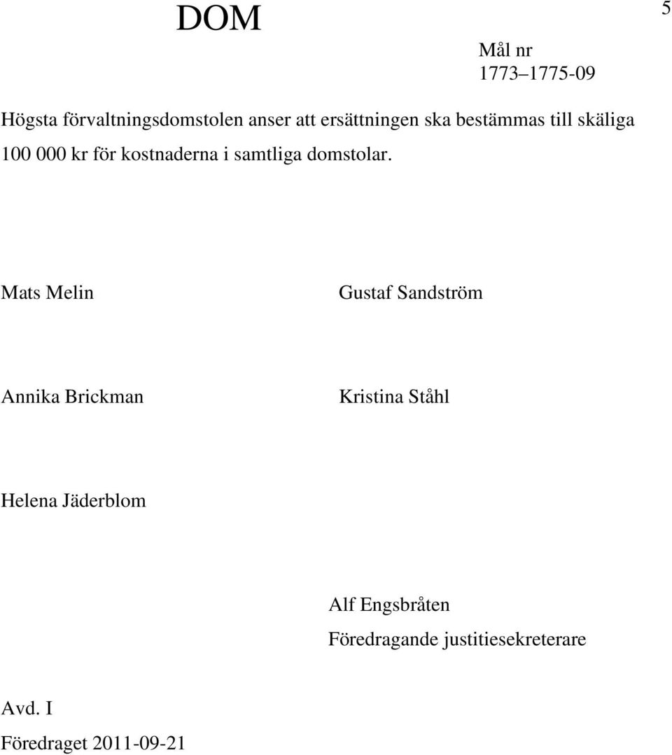 Mats Melin Gustaf Sandström Annika Brickman Kristina Ståhl Helena