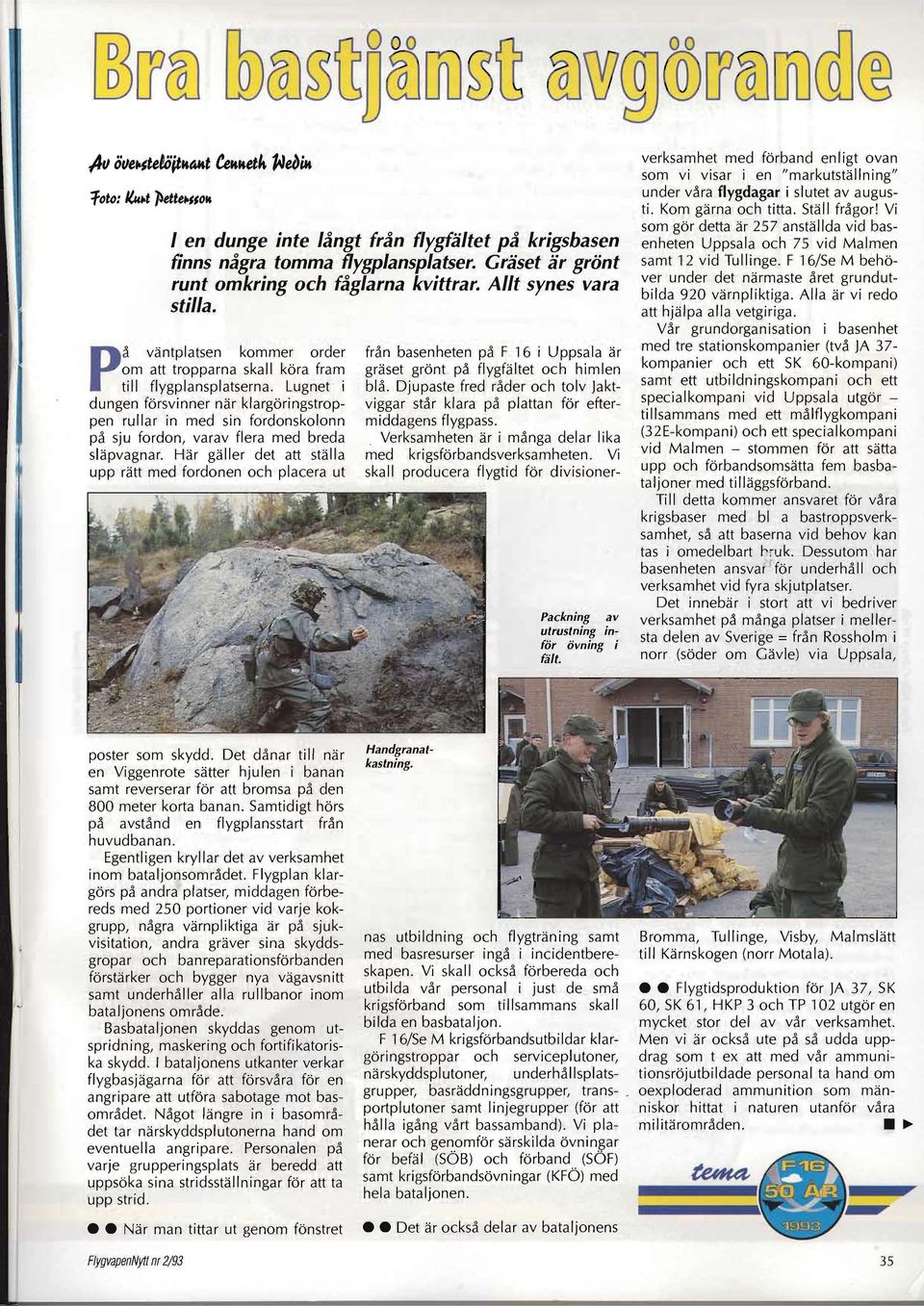 Lugnet i dungen försvinner när klargöringstroppen rullar in med sin fordonsko l'onn på sju fordon, varav flera med breda släpvagnar.