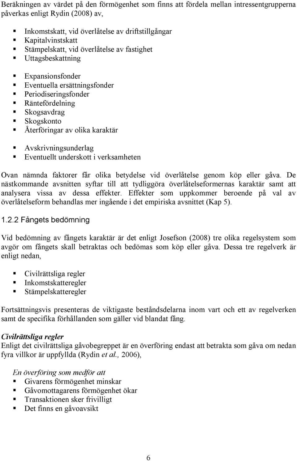 vskivningsundelag! Eventuellt undeskott i veksameten Ovan nämnda faktoe få olika betydelse vid övelåtelse genom köp elle gåva.