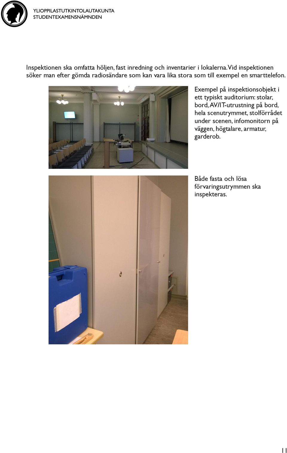 Exempel på inspektionsobjekt i ett typiskt auditorium: stolar, bord, AV/IT-utrustning på bord, hela