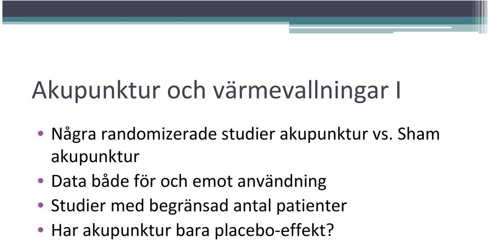 Sham akupunktur Data både för och emot användning