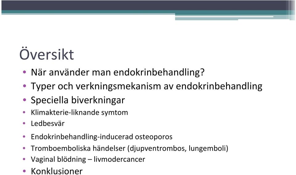 Klimakterie liknande symtom Ledbesvär Endokrinbehandling inducerad