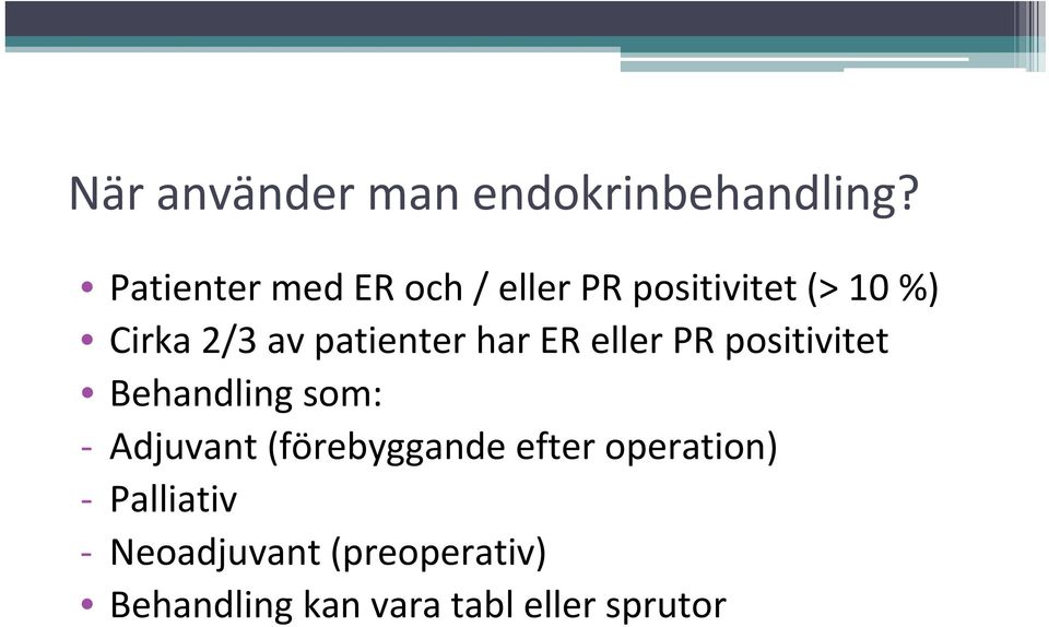 patienter har ER eller PR positivitet Behandling som: Adjuvant