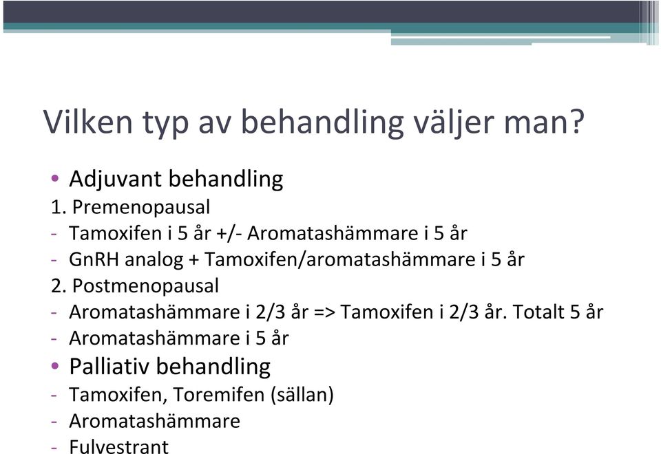 Tamoxifen/aromatashämmare i 5 år 2.