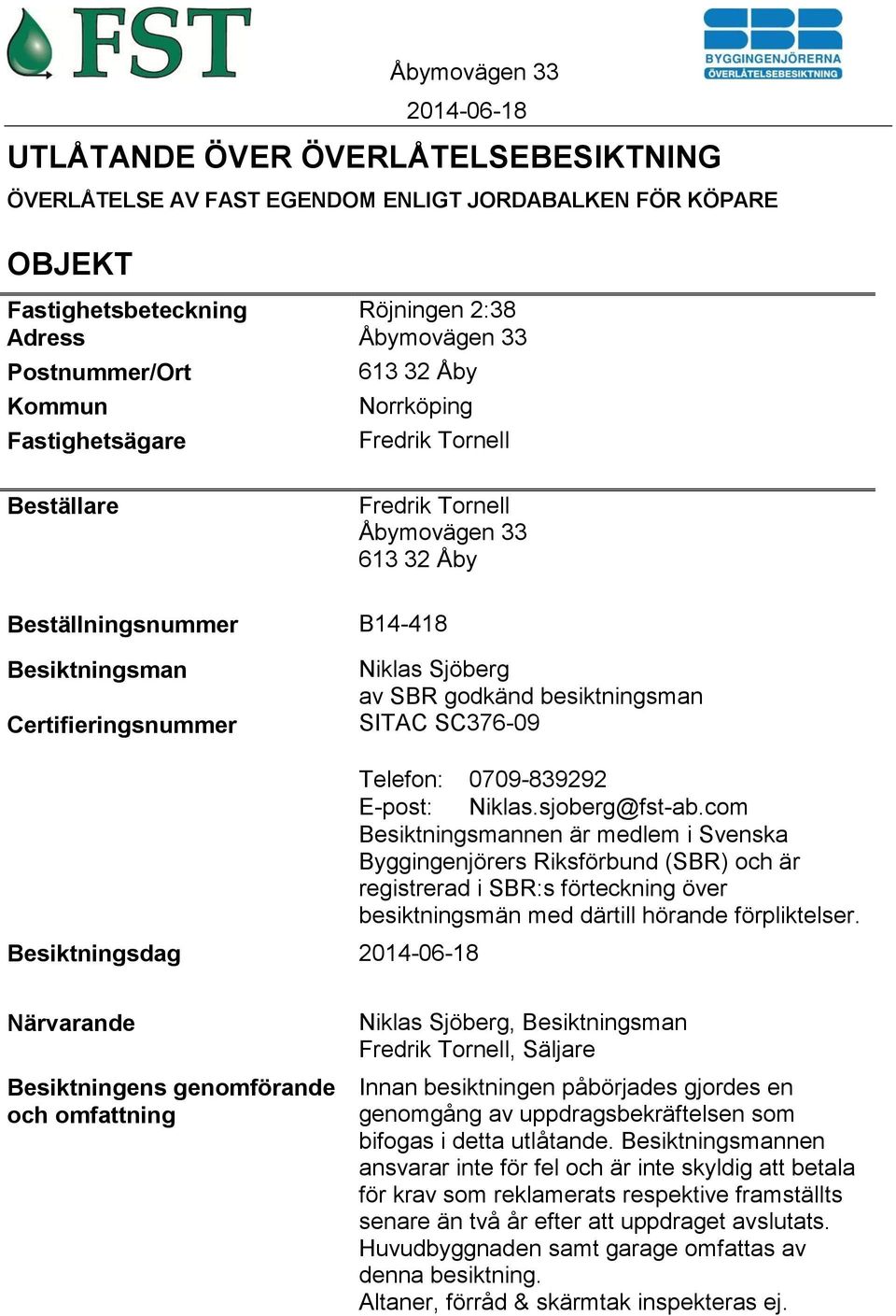 SITAC SC376-09 Besiktningsdag Telefon: 0709-839292 E-post: Niklas.sjoberg@fst-ab.