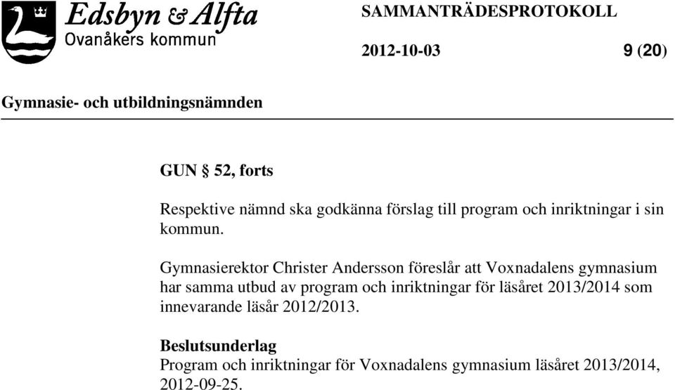 Gymnasierektor Christer Andersson föreslår att Voxnadalens gymnasium har samma utbud av