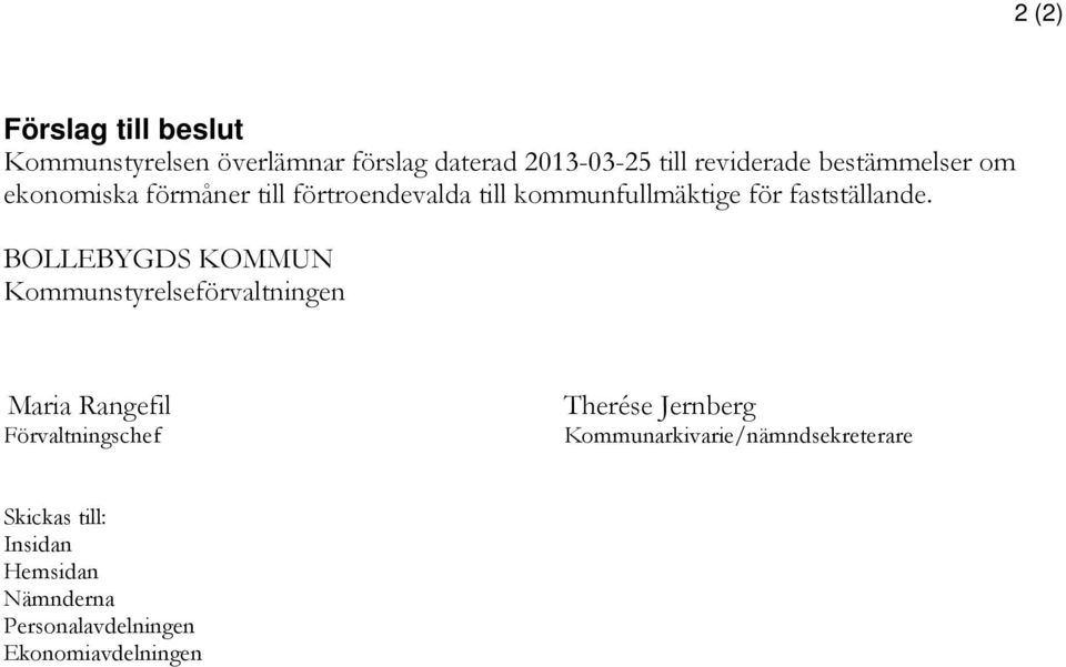 BOLLEBYGDS KOMMUN Kommunstyrelseförvaltningen Maria Rangefil Förvaltningschef Therése Jernberg