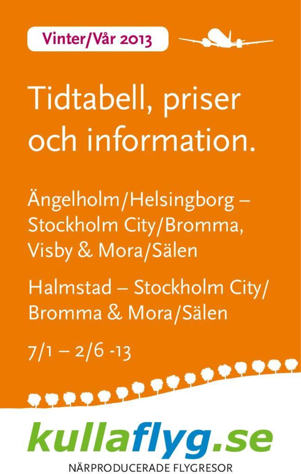 Ängelholm/Helsingborg Stockholm City/Bromma,