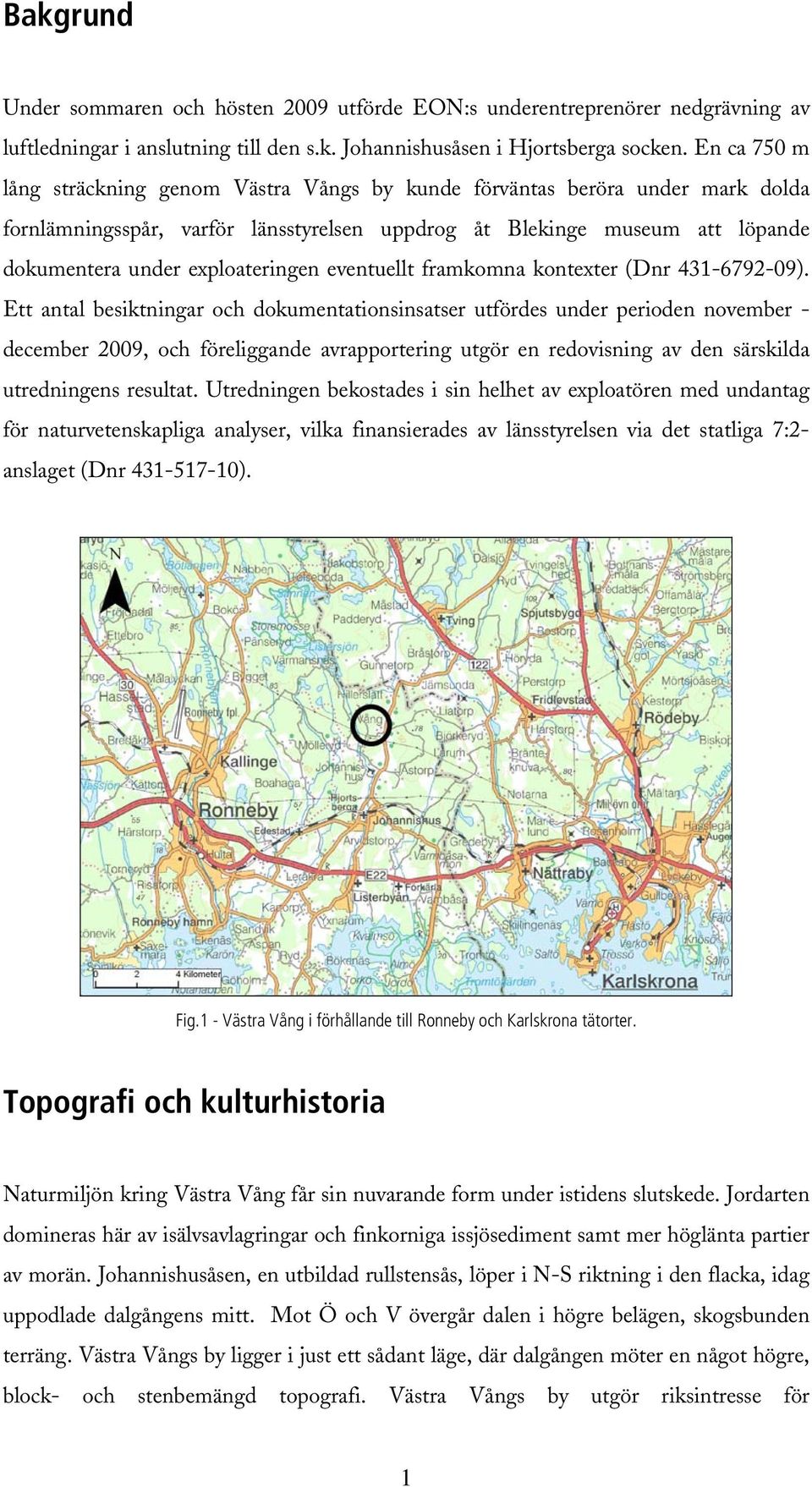 exploateringen eventuellt framkomna kontexter (Dnr 431-6792-09).