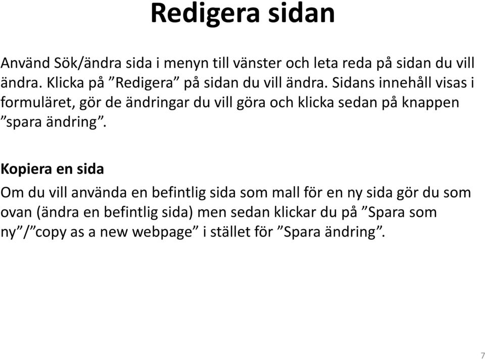 Sidans innehåll visas i formuläret, gör de ändringar du vill göra och klicka sedan på knappen spara ändring.