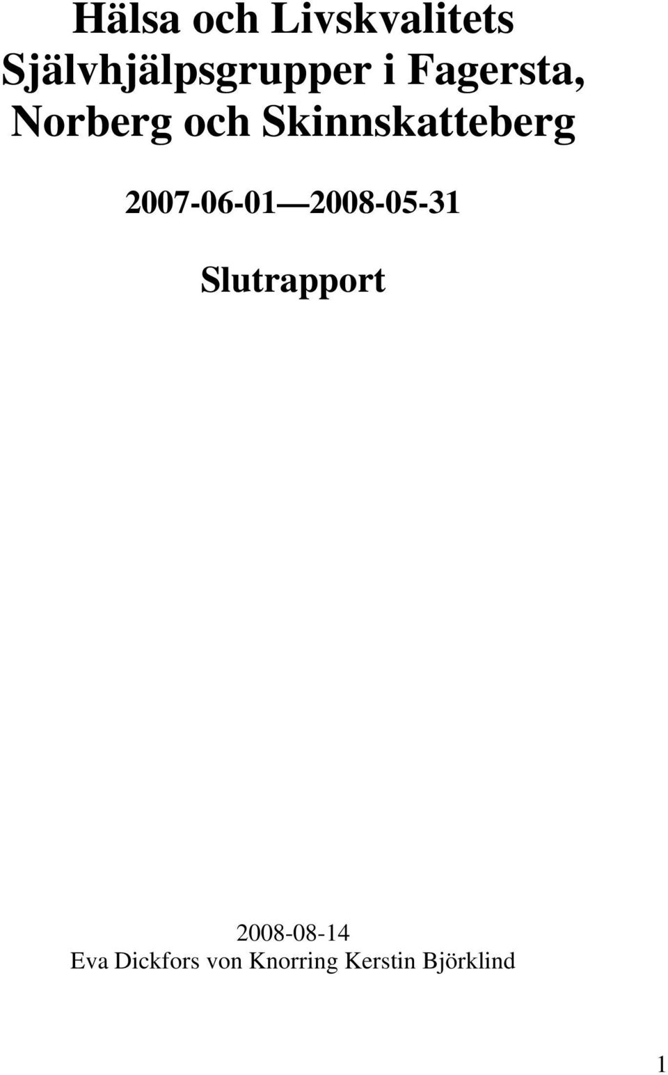 2007-06-01 2008-05-31 Slutrapport