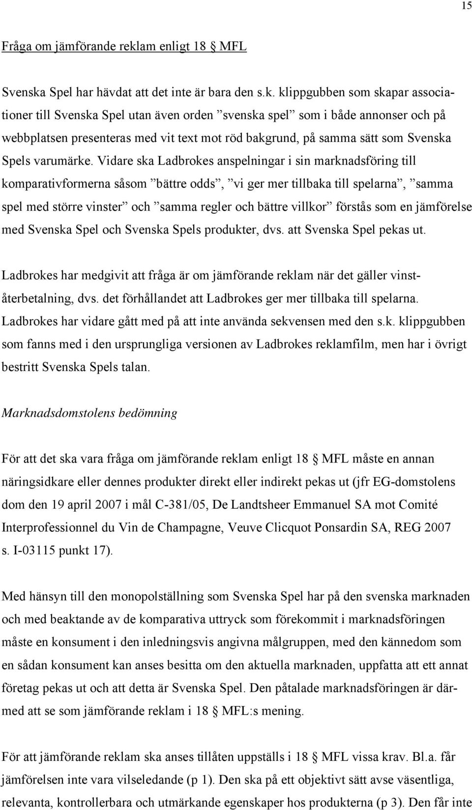 Spel har hävdat att det inte är bara den s.k.