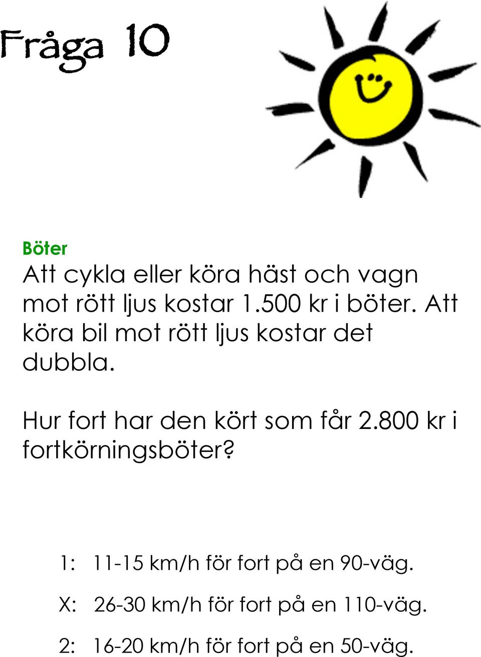 Hur fort har den kört som får.800 kr i fortkörningsböter?
