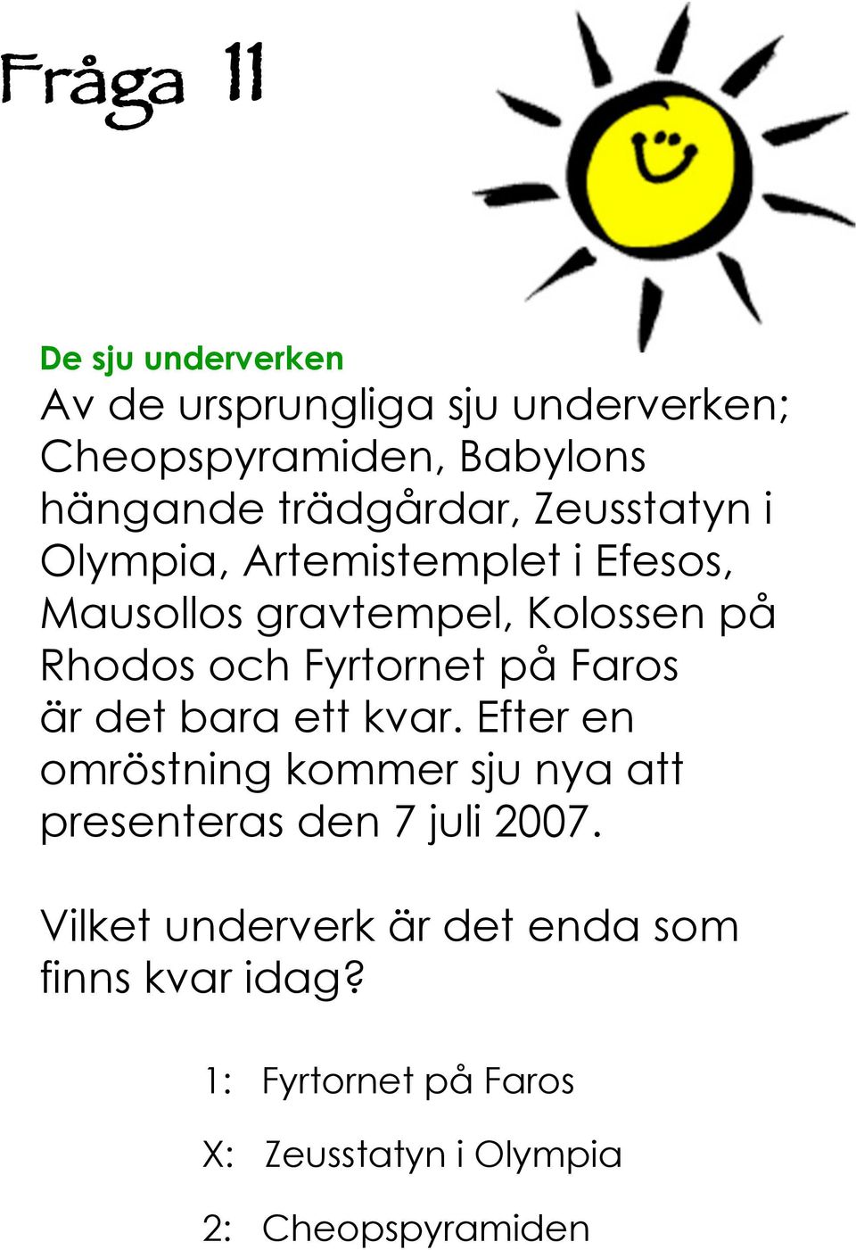 Fyrtornet på Faros är det bara ett kvar.