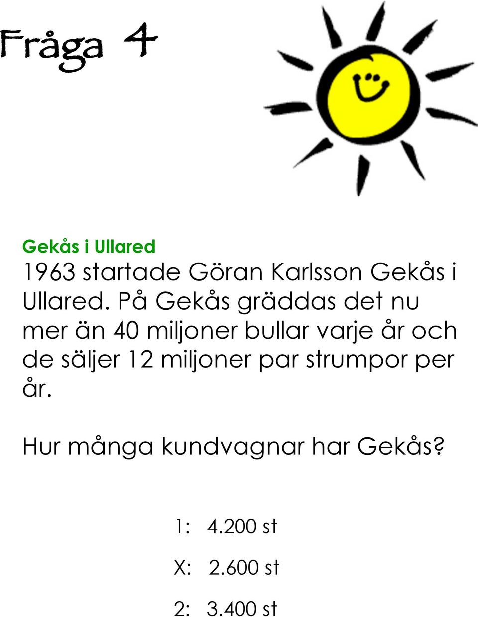 På Gekås gräddas det nu mer än 40 miljoner bullar varje år