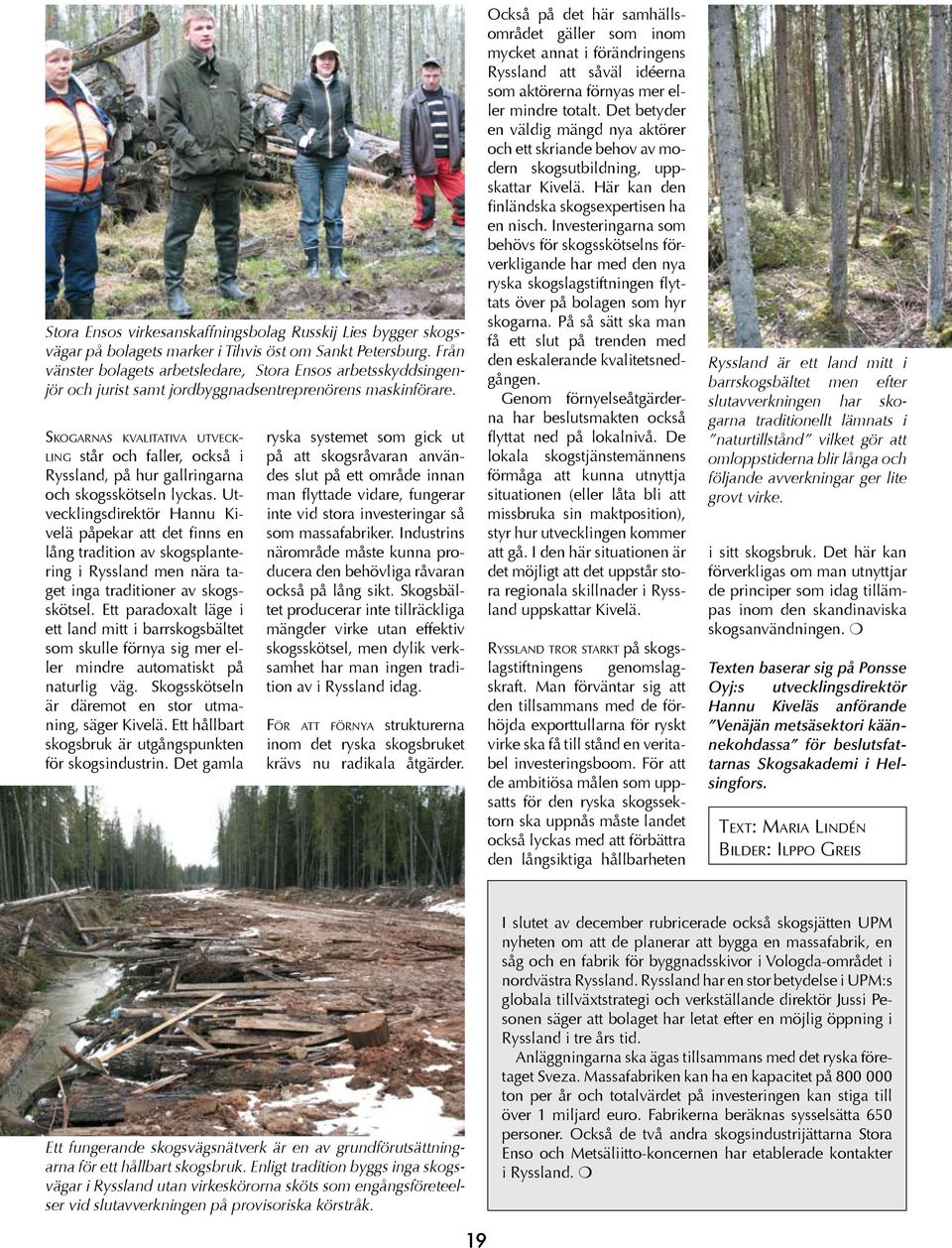 Skogarnas kvalitativa utveckling står och faller, också i Ryssland, på hur gallringarna och skogsskötseln lyckas.
