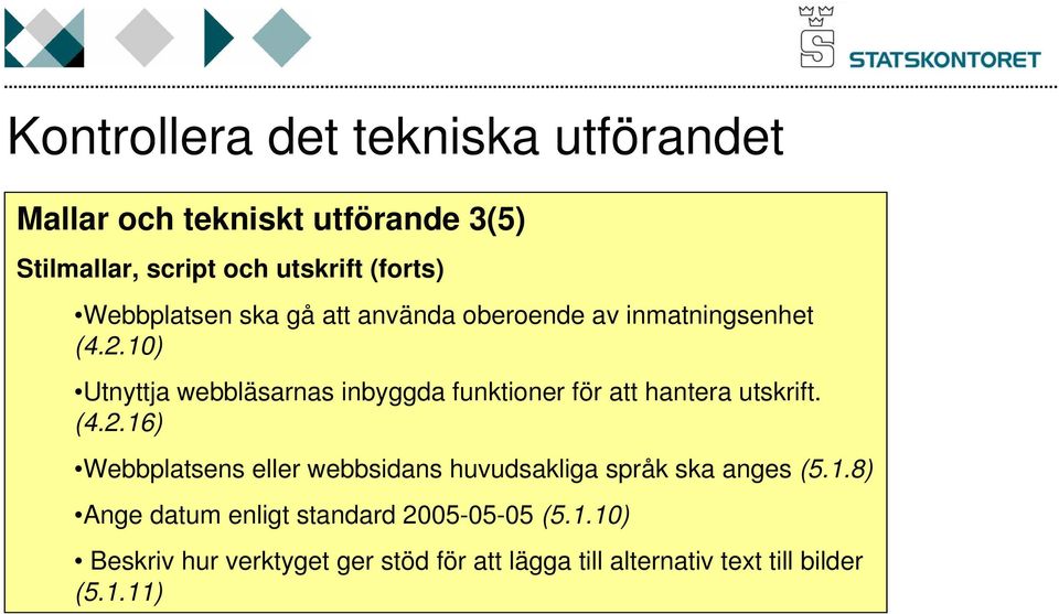 10) Utnyttja webbläsarnas inbyggda funktioner för att hantera utskrift. (4.2.