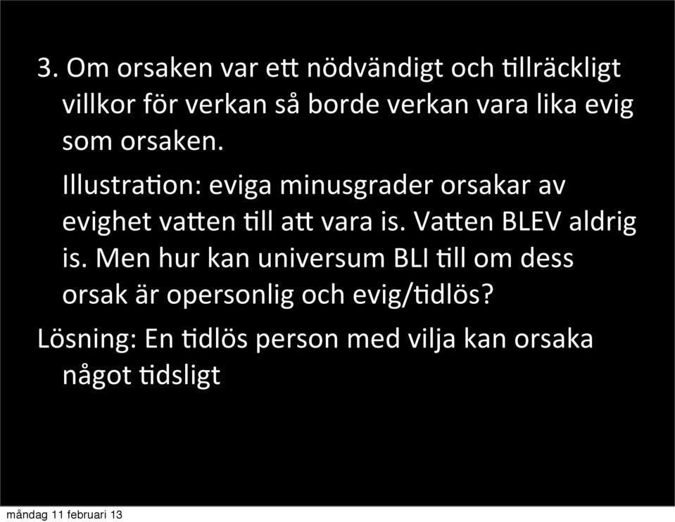 Illustra^on: eviga minusgrader orsakar av evighet vaxen ^ll ax vara is.