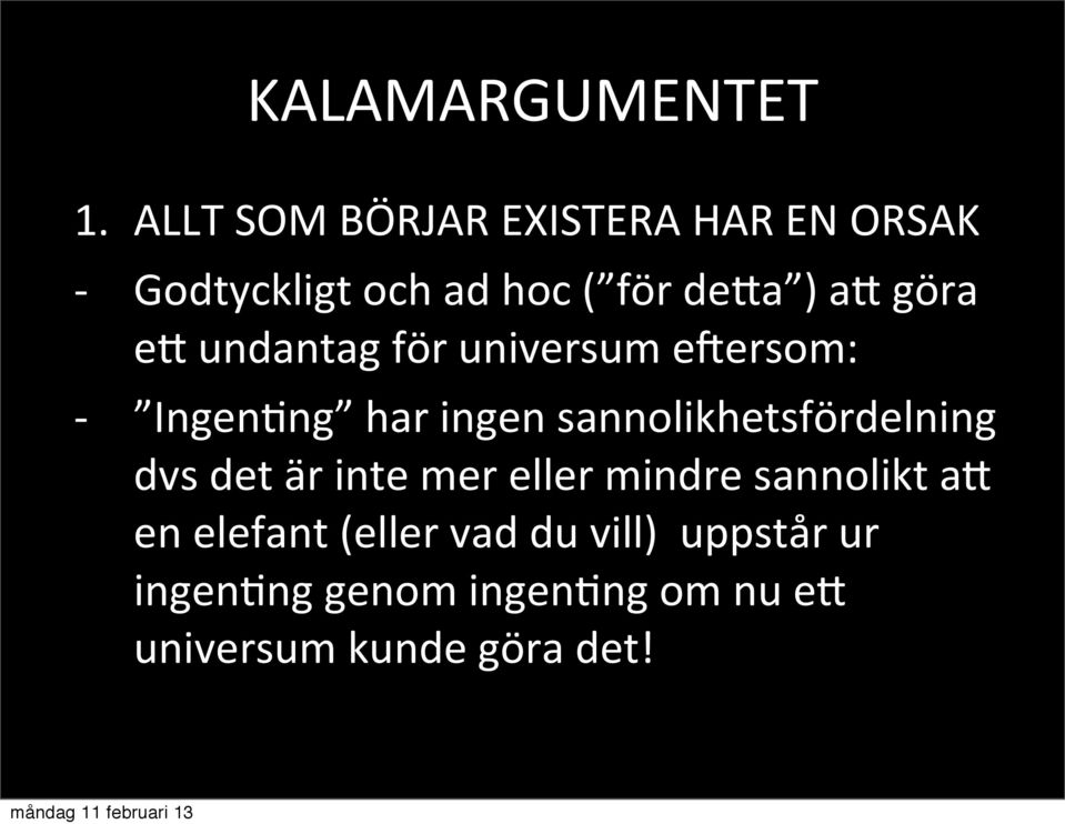 göra ex undantag för universum eoersom: Ingen^ng har ingen sannolikhetsfördelning