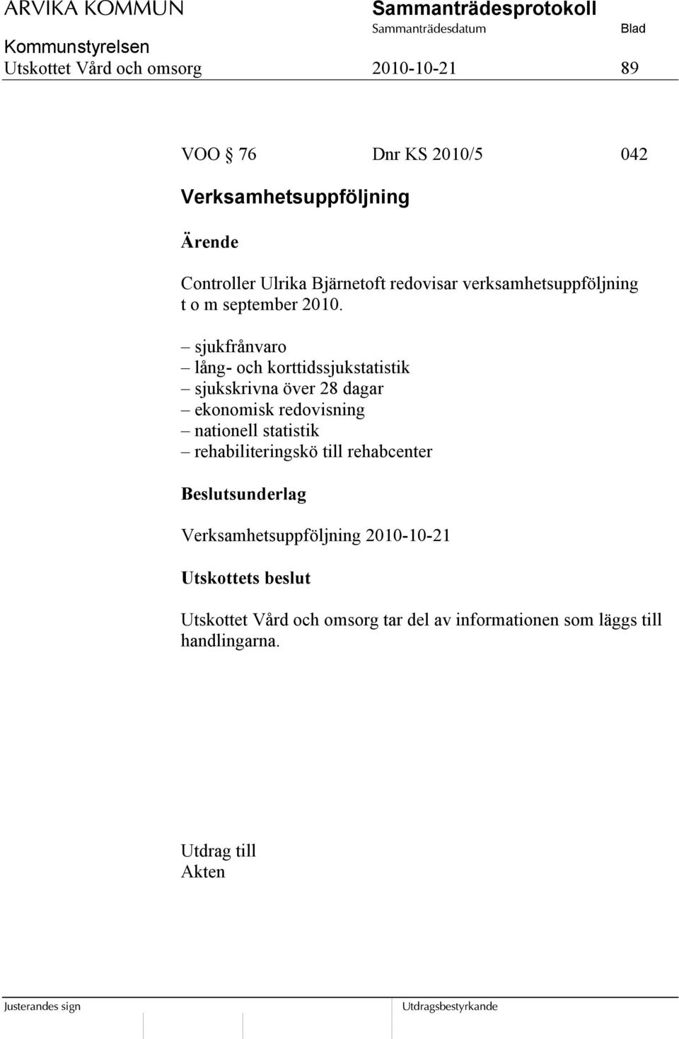 sjukfrånvaro lång- och korttidssjukstatistik sjukskrivna över 28 dagar ekonomisk redovisning nationell statistik