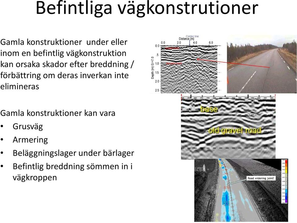 om deras inverkan inte elimineras Gamla konstruktioner kan vara Grusväg