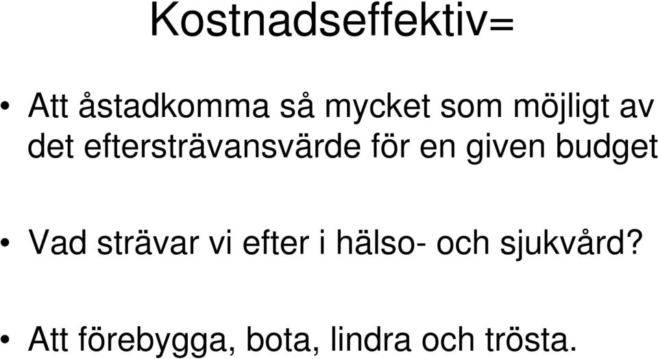 given budget Vad strävar vi efter i hälso-