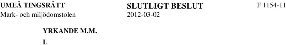 Mål om tomträttsavgäld har visserligen av Hovrätten för Övre Norrland i fallet RH 1999 s. 111 ansetts vara ett mål som avses i 18 kap. 2 rättegångsbalken (RB).