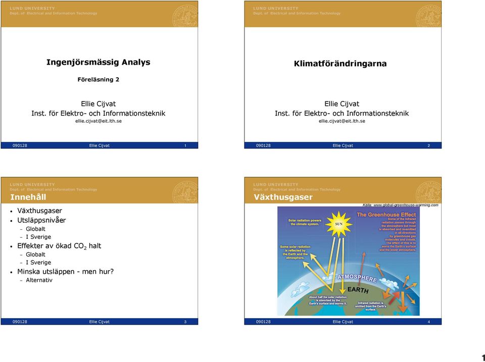 för Elektro- och Informationsteknik ellie.cijvat@eit.lth.