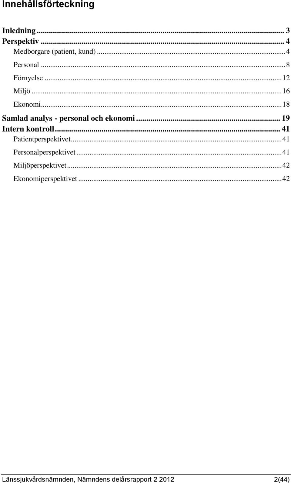.. 19 Intern kontroll... 41 Patientperspektivet... 41 Personalperspektivet.