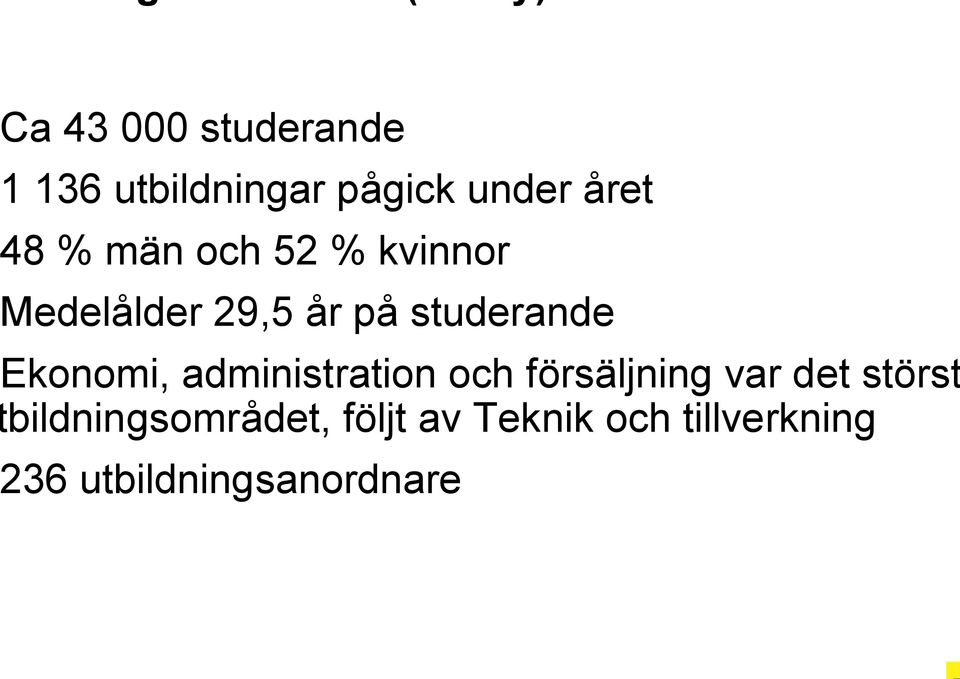 konomi, administration och försäljning var det störst