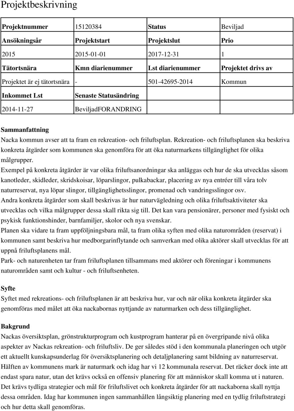 Rekreation- och friluftsplanen ska beskriva konkreta åtgärder som kommunen ska genomföra för att öka naturmarkens tillgänglighet för olika målgrupper.