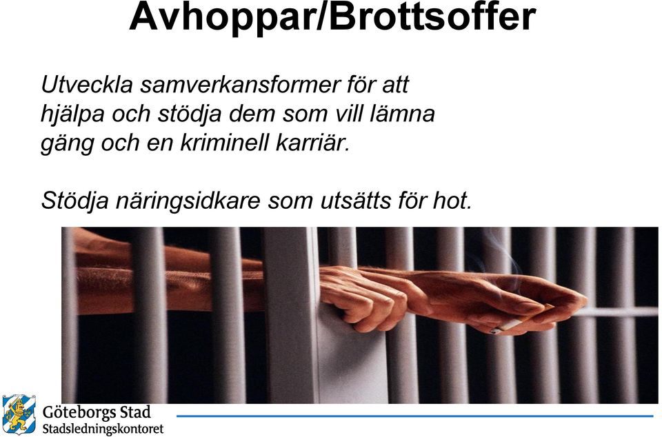 stödja dem som vill lämna gäng och en