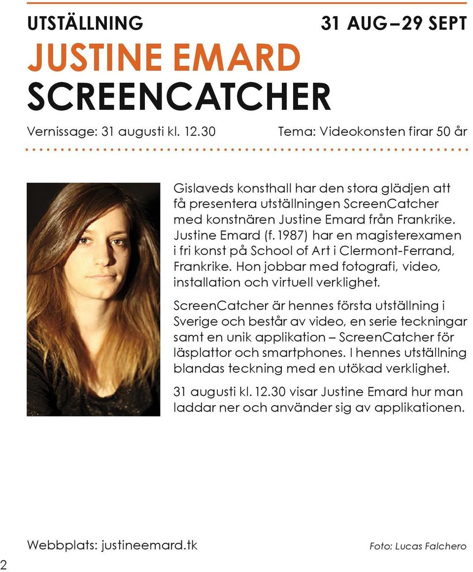 1987) har en magisterexamen i fri konst på School of Art i Clermont-Ferrand, Frankrike. Hon jobbar med fotografi, video, installation och virtuell verklighet.