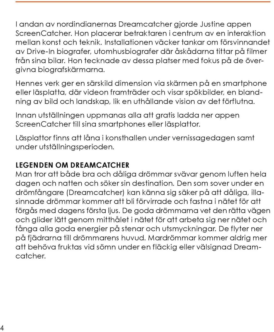 Hon tecknade av dessa platser med fokus på de övergivna biografskärmarna.