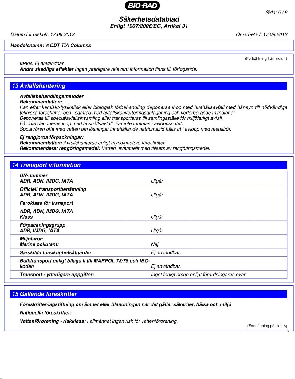 nödvändiga tekniska föreskrifter och i samråd med avfallskonverteringsanläggning och vederbörande myndighet.