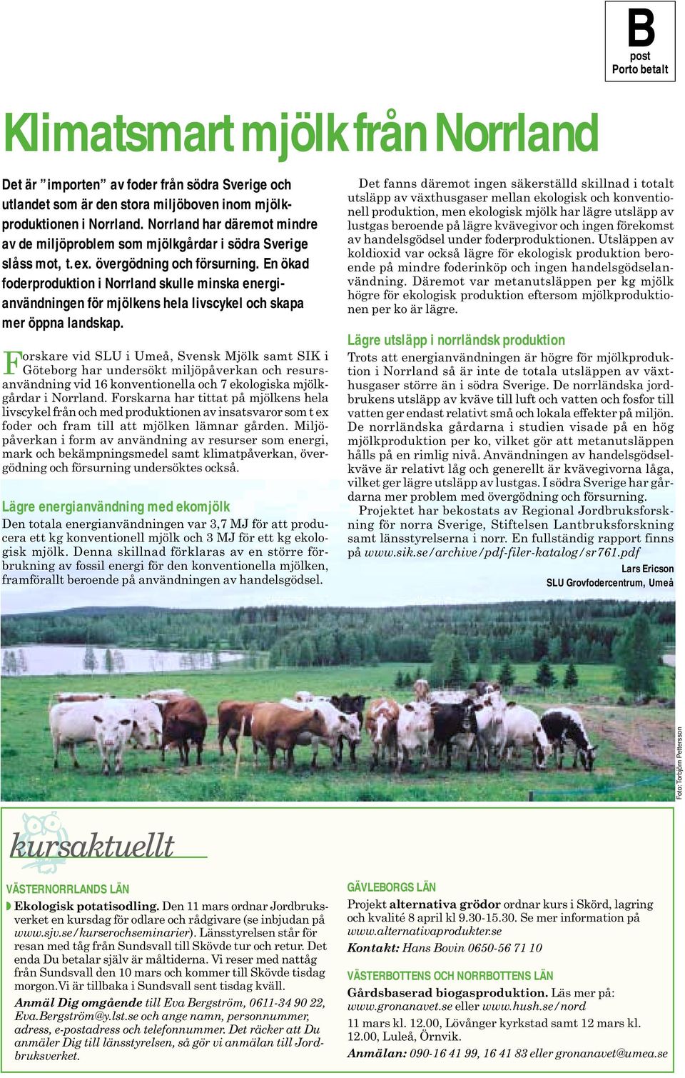 En ökad foderproduktion i Norrland skulle minska energianvändningen för mjölkens hela livscykel och skapa mer öppna landskap.