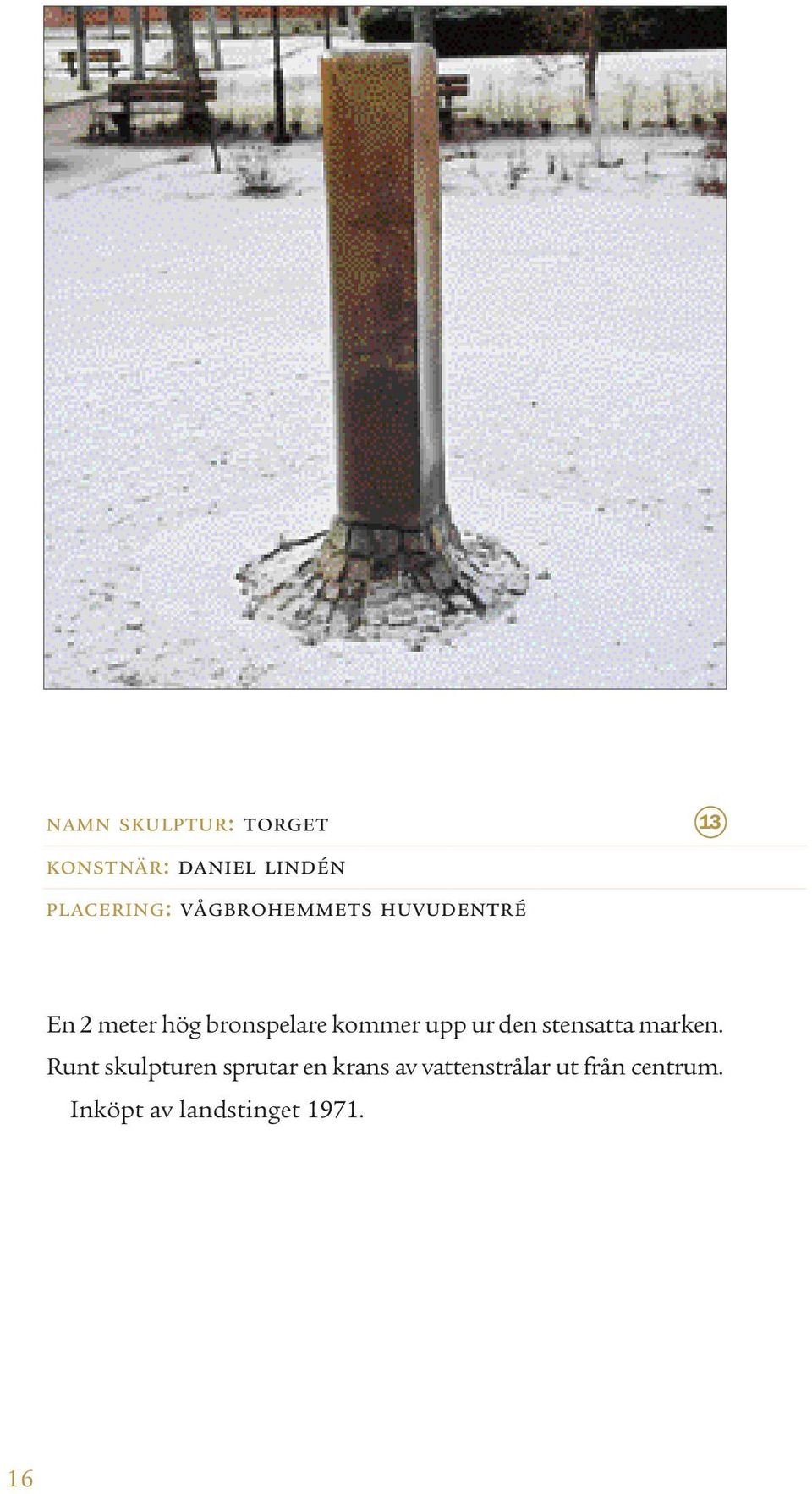 upp ur den stensatta marken.