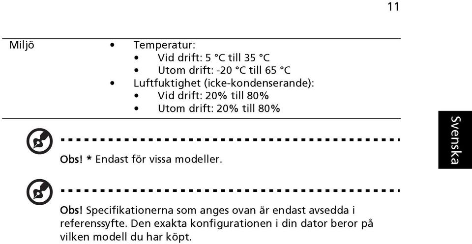 Obs! * Endast för vissa modeller. Obs!