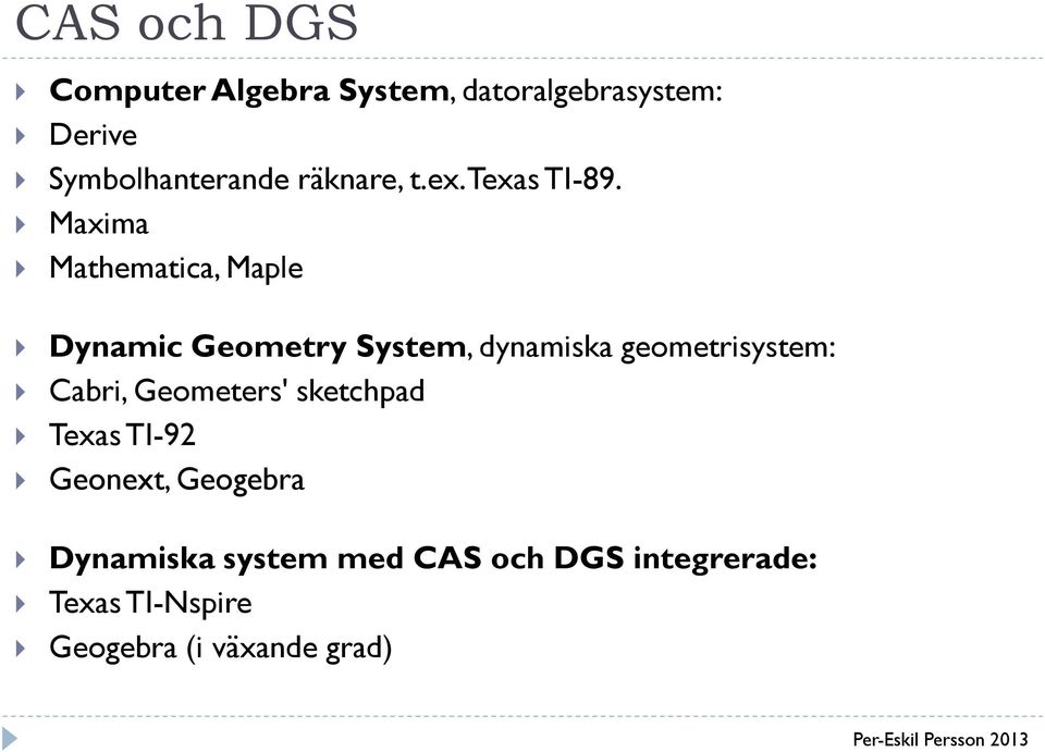 Maxima Mathematica, Maple Dynamic Geometry System, dynamiska geometrisystem: