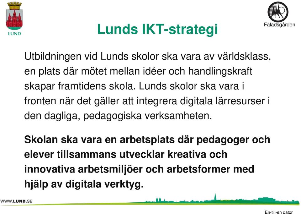 Lunds skolor ska vara i fronten när det gäller att integrera digitala lärresurser i den dagliga, pedagogiska