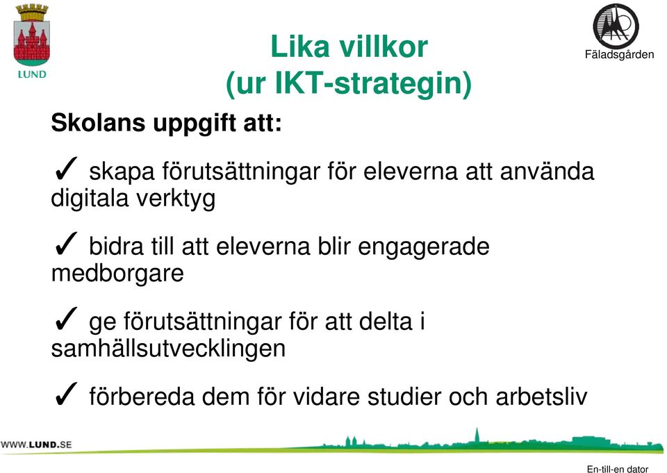 till att eleverna blir engagerade medborgare ge förutsättningar för