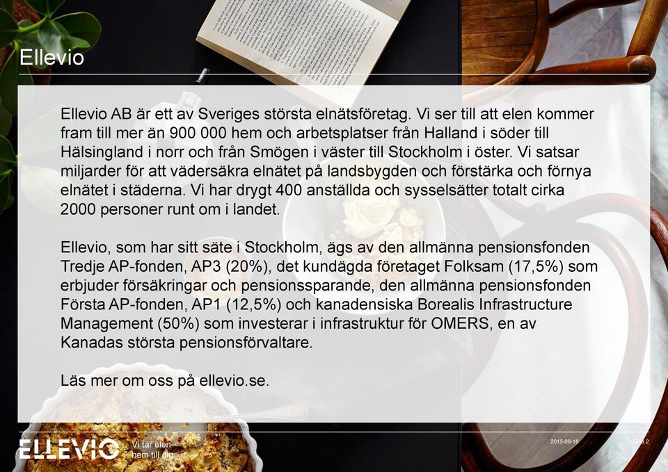 Vi satsar miljarder för att vädersäkra elnätet på landsbygden och förstärka och förnya elnätet i städerna. Vi har drygt 400 anställda och sysselsätter totalt cirka 2000 personer runt om i landet.