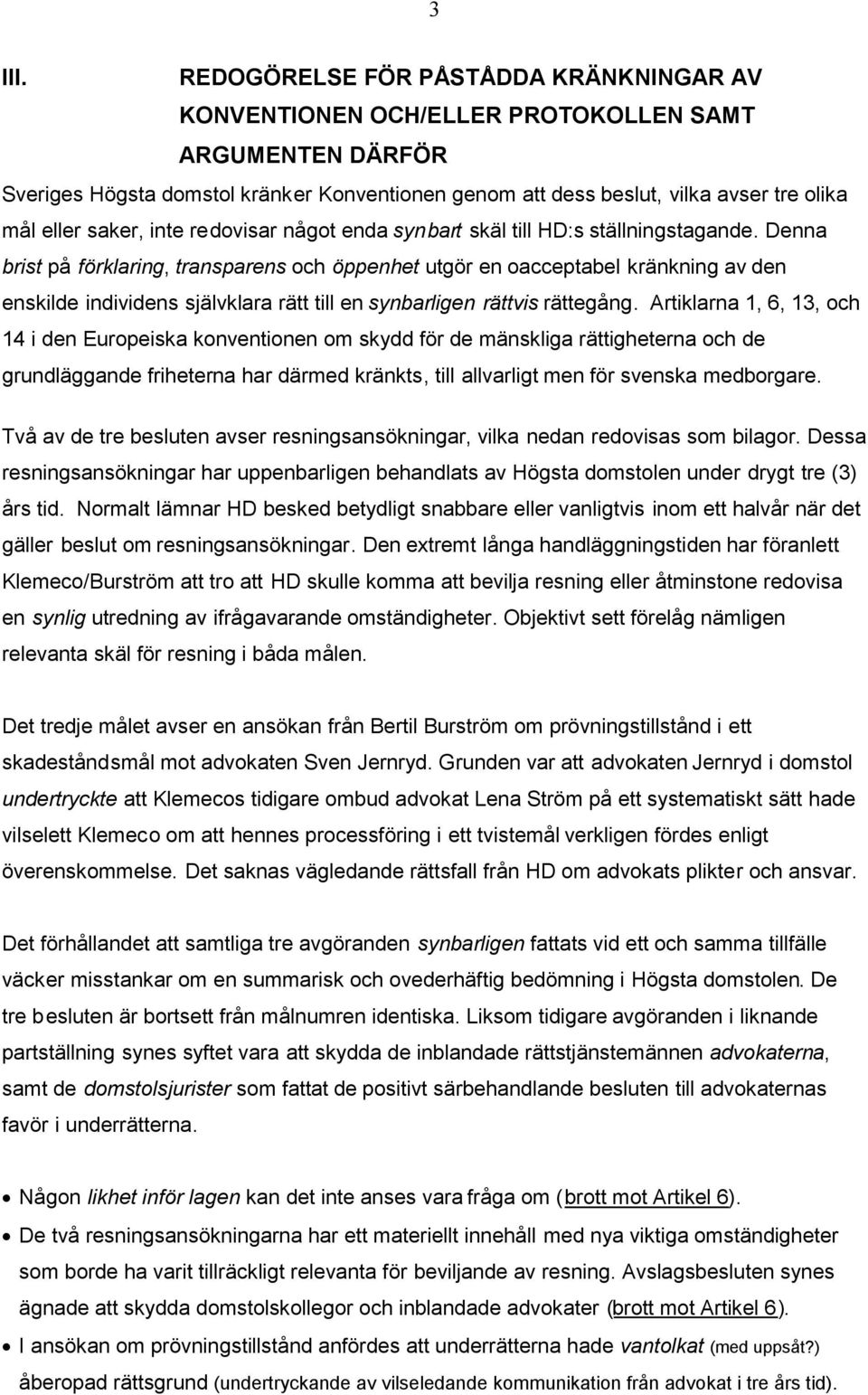 saker, inte redovisar något enda synbart skäl till HD:s ställningstagande.