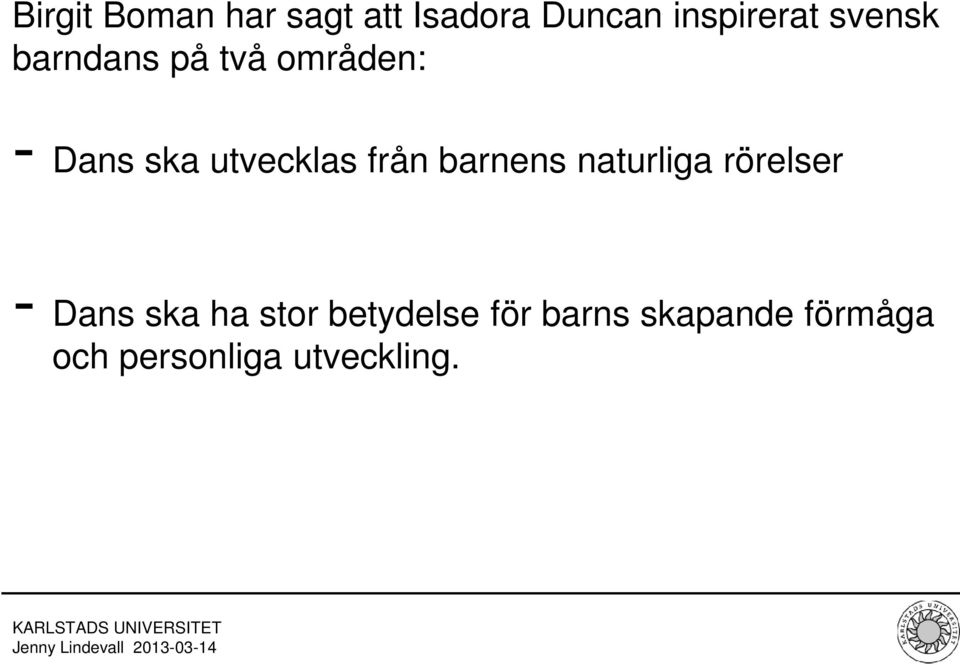 från barnens naturliga rörelser - Dans ska ha stor