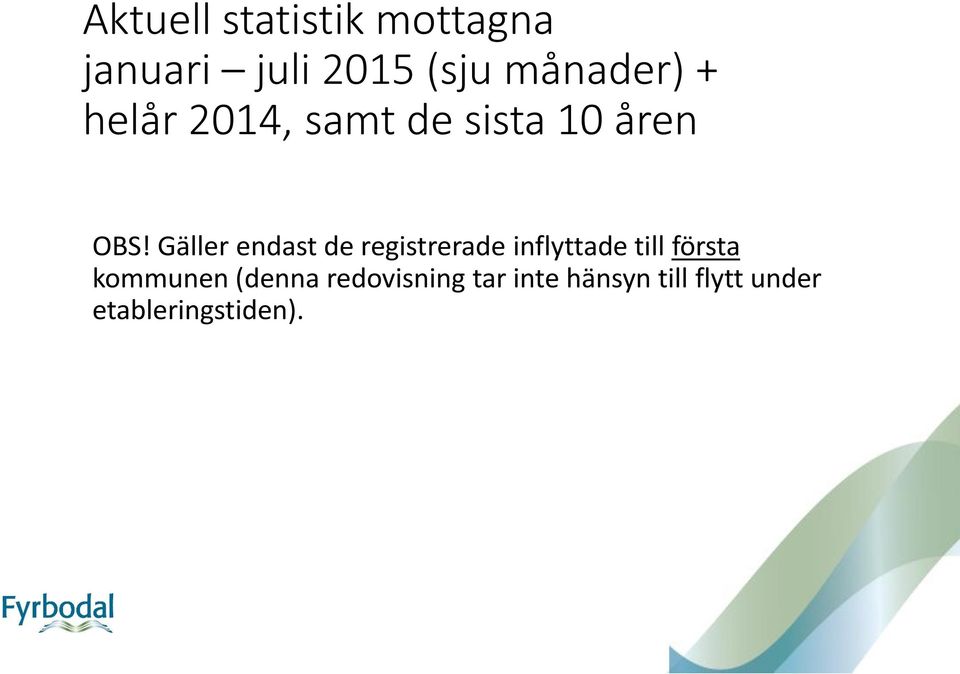 Gäller endast de registrerade inflyttade till första