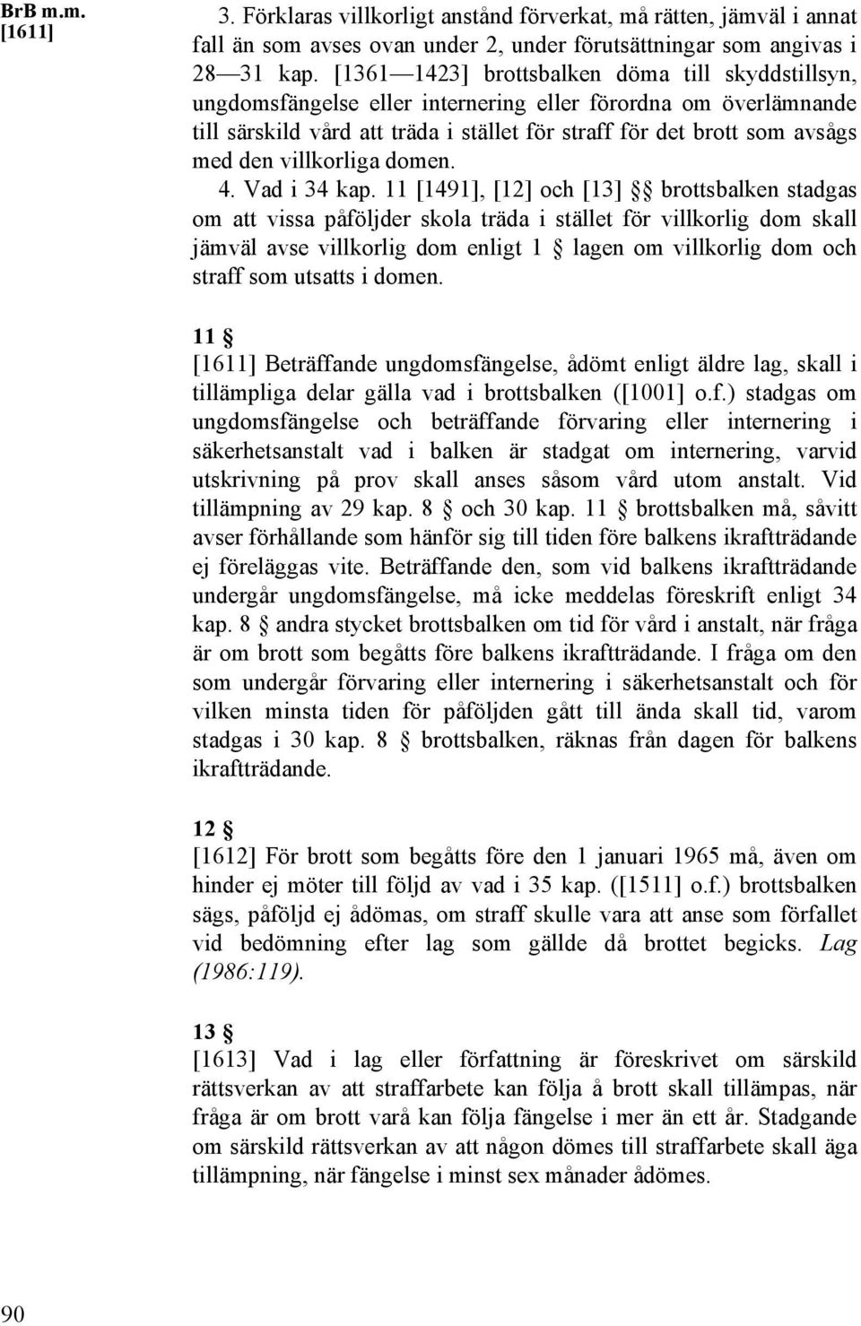 villkorliga domen. 4. Vad i 34 kap.