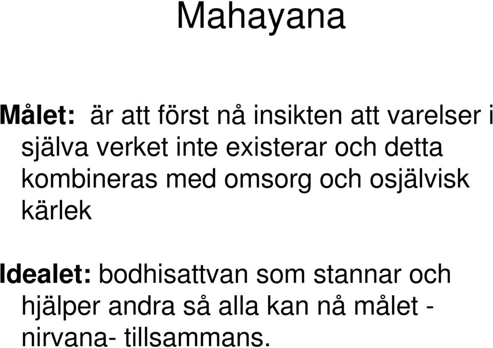 omsorg och osjälvisk kärlek Idealet: bodhisattvan som