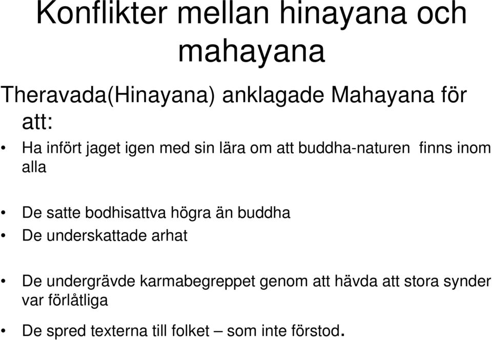 bodhisattva högra än buddha De underskattade arhat De undergrävde karmabegreppet genom