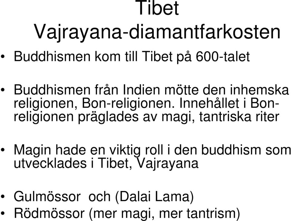 Innehållet i Bonreligionen präglades av magi, tantriska riter Magin hade en viktig