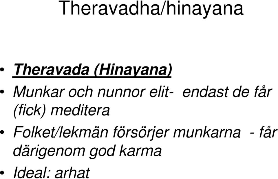 (fick) meditera Folket/lekmän försörjer